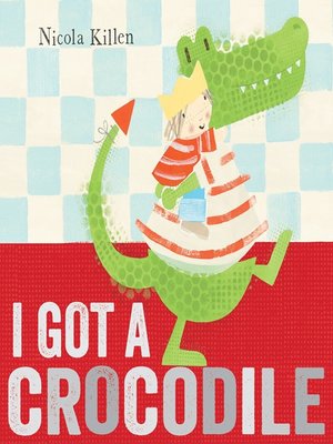 cover image of I Got a Crocodile